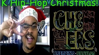 [MV] Gaeko(개코), Yankie(얀키) _ Cheers (feat. Beenzino, Babylon) Reaction K Hip-Hop Christmas