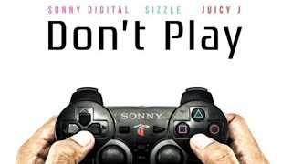 Sonny Digital ft Young Sizzle & Juicy J - Dont Play [Prod by Sonny Digital]