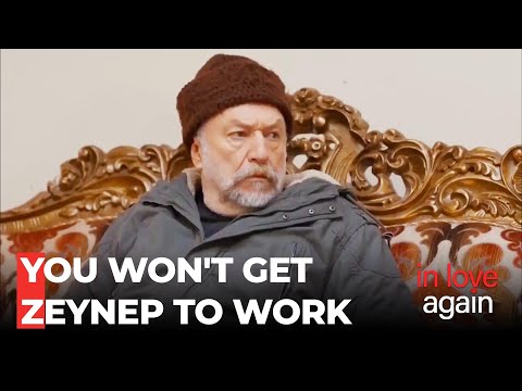 Şevket Doesn't Want Zeynep To Work - In Love Again