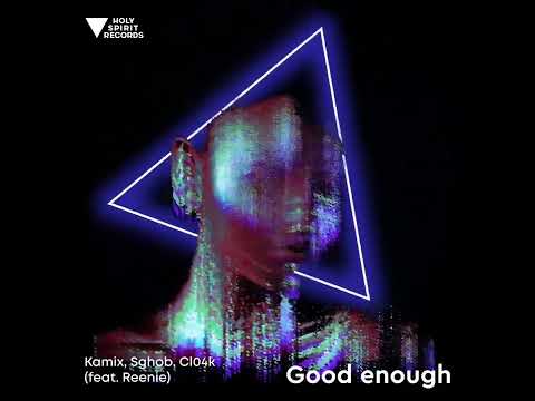 Good Enough - Kamix, Sghob, Cl04k (feat. Reenie) ❤️‍🔥 New EDM tracks 2022
