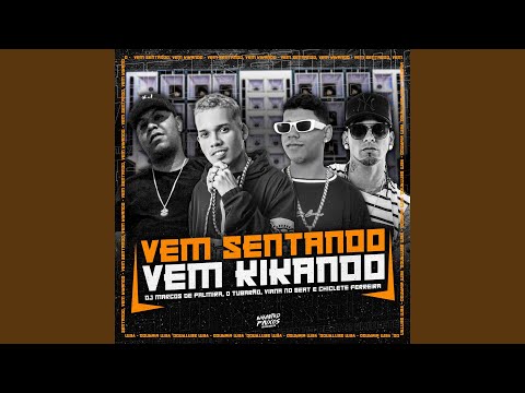 Vem Sentando, Vem Kikando