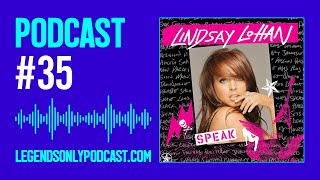 #35 - Lindsay Lohan’s ‘Speak’: A Deep Dive | Legends Only Podcast