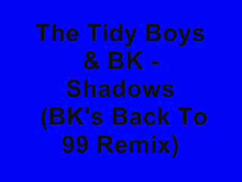 The Tidy Boys & BK - Shadows (BK's Back To 99 Remix)