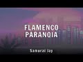 Samurai Jay - FLAMENCO PARANOIA (Lyrics)