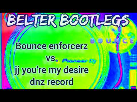 Bounce Enforcerz vs jj you're my Desire dnz records