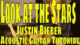 "Look At The Stars" Justin Bieber - Acoustic Guitar Tutorial