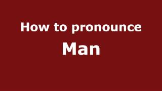 How to pronounce Man