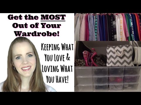 Get the MOST Out of Your Wardrobe | Keeping What You Love & Loving What You Have Video