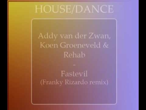 Addy van der Zwan, Koen Groeneveld & Rehab - Fastevil (Franky Rizardo remix) [HQ]