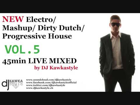 NEW Electro Mashup Dirty Dutch Progressive House VOL 5 - 45min