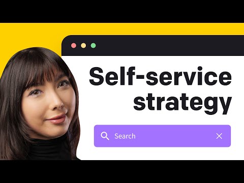Self-Service Strategy: How To Use It In Your Business In 4 Steps