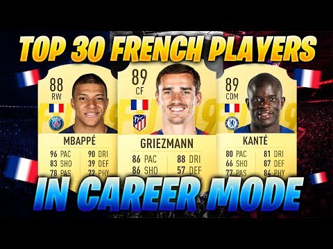 FIFA 19 | TOP 30 FRENCH PLAYERS | CAREER MODE | w/ Griezmann, Kante & Mbappe