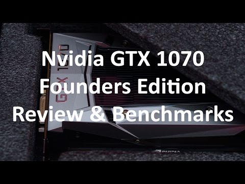 Nvidia GTX 1070 Founders Edition - Review & Benchmarks