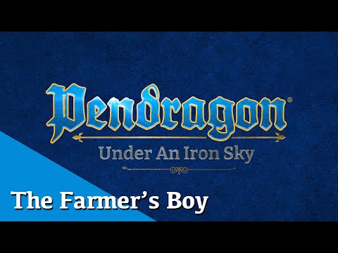 The Farmer's Boy | Pendragon: Under an Iron Sky | Chaosium