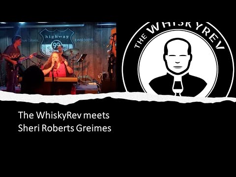 The Whisky Rev meets Sheri Roberts Greimes