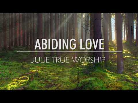 Julie True Worship  Abiding Love
