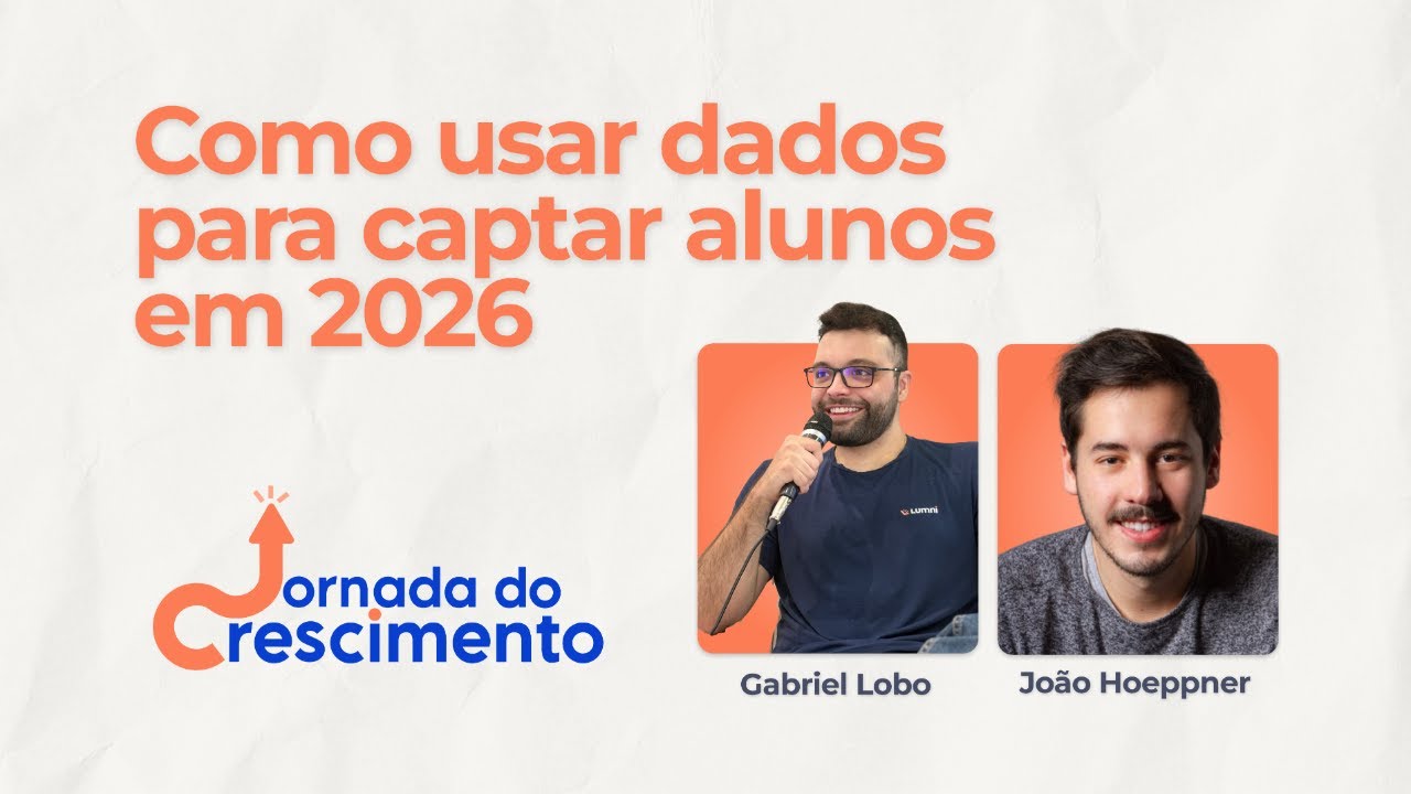 Como usar dados para captar alunos em 2026 | Jornada do Crescimento #02