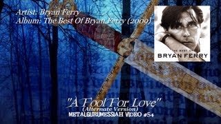 Bryan Ferry - A Fool For Love (Alternate Version) (2009) [720p HD]
