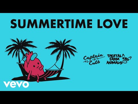 Captain Cuts, Digital Farm Animals - Summertime Love (Visualizer)
