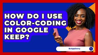 Download the video "How Do I Use Color-coding In Google Keep? - Be App Savvy"