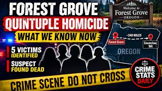 Forest Grove Quintuple Homicide:  What We Know Now