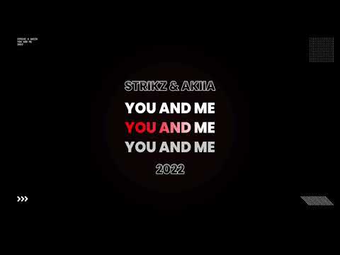 STRIKZ & AKIIA - YOU AND ME 2022