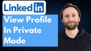 How to View LinkedIn Profiles in Private Mode [Full Guide 2026]