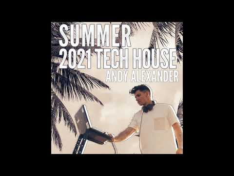 Andy Alexander DJ Tech House Summer 2021