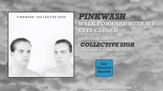 PINKWASH - WALK FORWARD WITH MY EYES CLOSED (Official Audio)