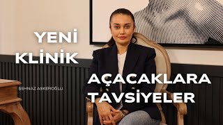 Yeni Klinik Açacaklara Tavsiyeler