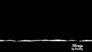 Anxiety - Mirage (Dizzy Wright - False Reality Remix)