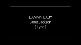 DAMMN BABY -Janet Jackson ( LYRIC )