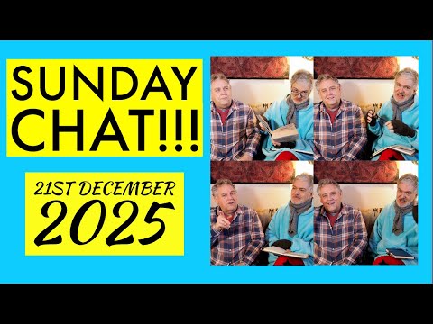 Sunday Chat!!!  21st December 2025