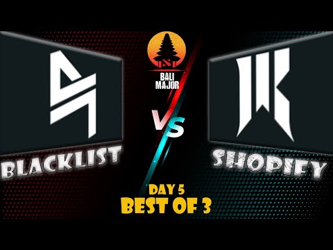 BLACKLIST VS SHOPIFY REBELLION THE BALI MAJOR 2023 BEST OF 3 DAY 5