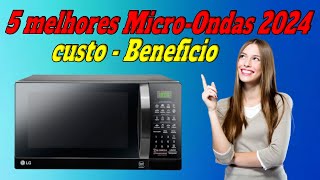Melhores microondas 2024 - Melhor Custo Beneficio