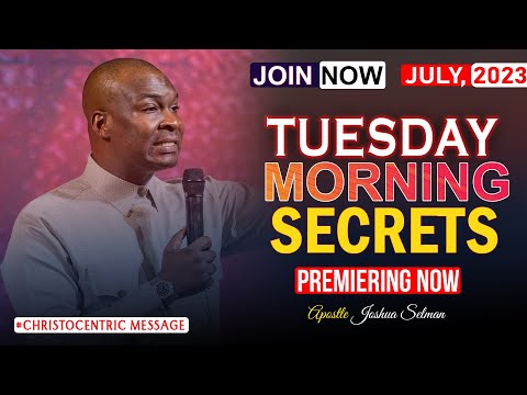 TUESDAY SECRETS, 4TH JULY 2023 - Apostle Joshua Selman Commanding Your Morning