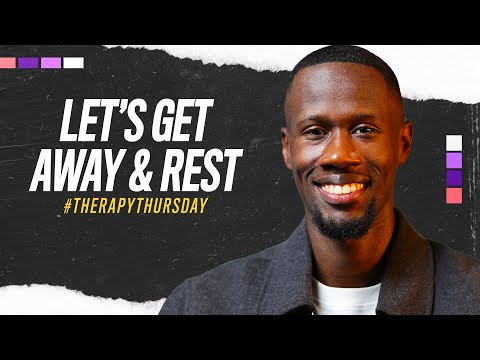 Let's Get Away & Rest | Therapy Thursday | Albaner Eugene