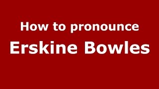 How to pronounce Erskine Bowles