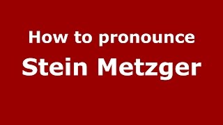 How to pronounce Stein Metzger