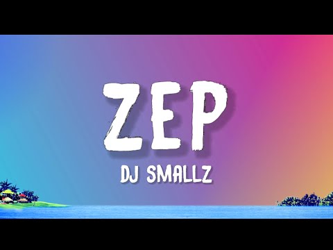 DJ Smallz - ZEP (Lyrics) feat. Uncool MC, ZinedineXSguche & 031CHOPPA