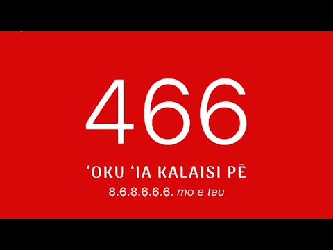 Himi 466 'Oku 'ia Kalaisi pe. Hiva'i 'e he hiva Fakatahataha 'a e Maopa/SUTT Kolomotu'a