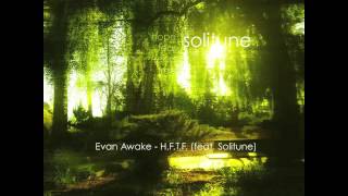 Evan Awake - H.F.T.F. (feat. Solitune)
