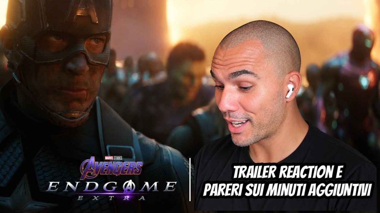 Avengers ENDGAME Extra TRAILER REACTION E PARERI SUI MINUTI AGGIUNTIVI