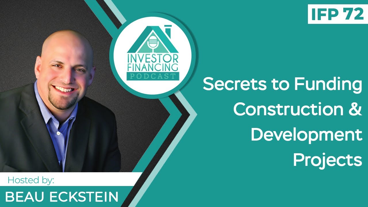 Secrets to Funding Construction & Development Projects - Episode 72