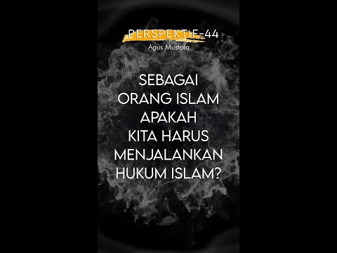 PERSPEKTIF Eps. 44 - SEBAGAI ORANG ISLAM APAKAH KITA HARUS MENJALANKAN HUKUM ISLAM?
