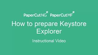 How to Prepare Keystore Explorer in PaperCut