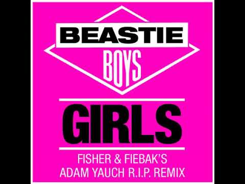 BEASTIE BOYS – GIRLS  (FISHER & FIEBAK'S ADAM YAUCH R.I.P. REMIX)