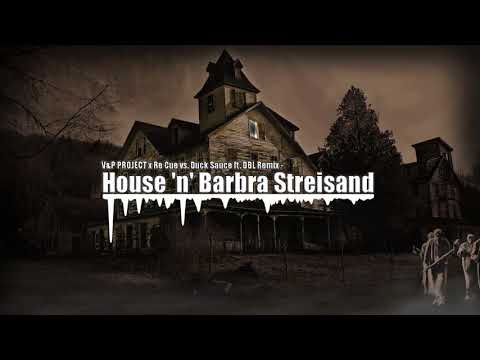 V&P PROJECT x Re Cue vs. Duck Sauce ft. DBL Remix - House 'n' Barbra Streisand (Dj Arn Mashup)