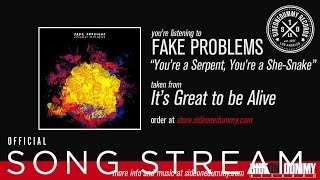 Fake Problems - You're a Serpent, You're a She-Snake