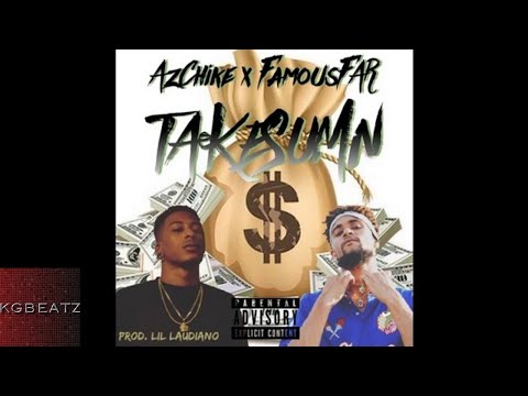 AzChike ft. Famous Far - Take Sumn [Prod. By Lil Laudiano] [New 2017]